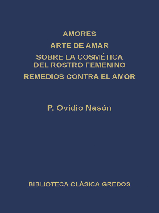 Cover image for Amores. Arte de amar. Sobre la cosmética del rostro femenino. Remedios contra el amor.